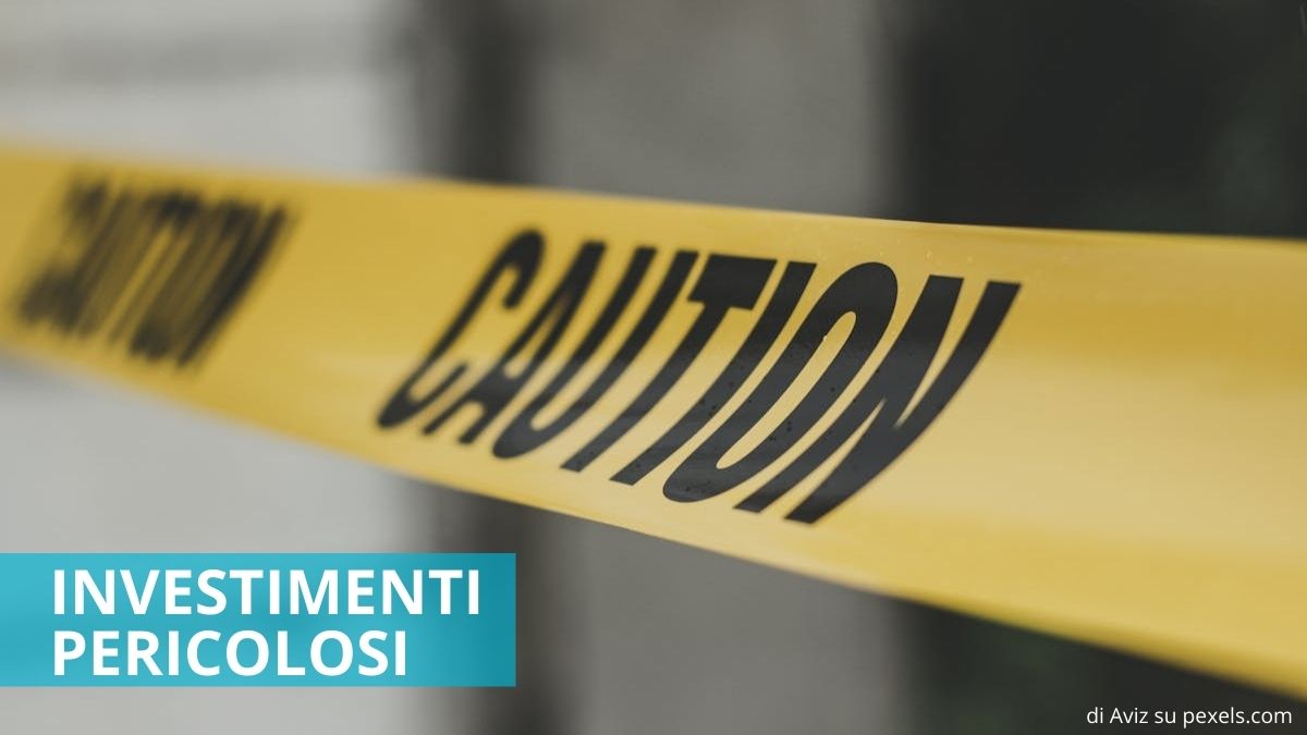 Investimenti pericolosi o inefficienti